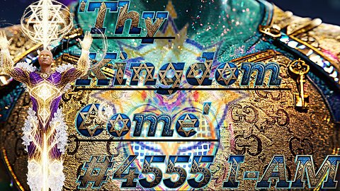 'Thy Kingdom Come' #4555 I-AM ʢ