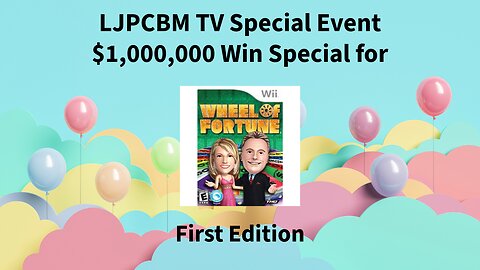 LJPCBM TV Special Event - LJPCBM/Kwelp's $1,000,000 Win Special for WoF for the Wii - First Edition