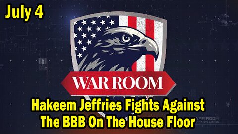 Bannons War Room Update Today July 4: "Hakeem Jeffries Fights Against The BBB On The House Floor"
