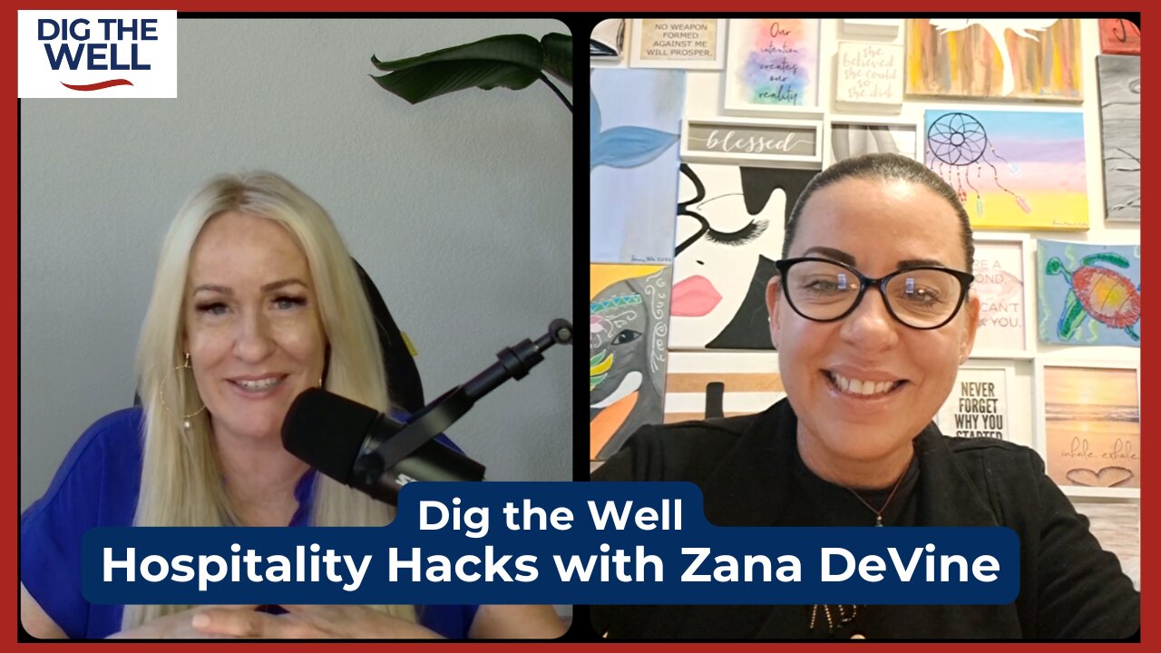 Dig the Well: Episode 28: Hospitality Hacks with Zana DeVine
