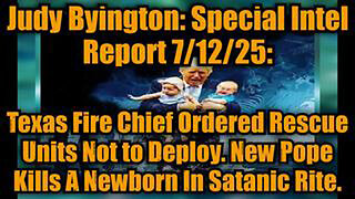 JUDY BYINGTON: SPECIAL INTEL REPORT 7/12/25