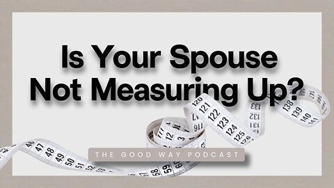 Is Your Spouse Not Measuring Up?