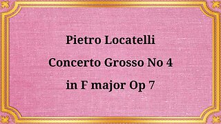 Pietro Locatelli Concerto Grosso No. 4 in F Major, Op. 7