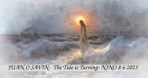 JUAN O SAVIN- The Tide is Turning - NINO 8 6 2025