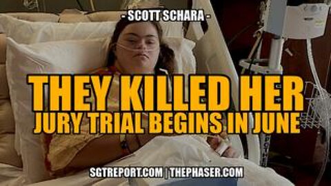 They Killed Her with Covid Hospital Protocols: Jury Trial Begins in June -- Scott Schara