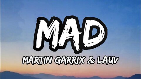 Martin Garrix & Lauv - MAD (Lyrics)