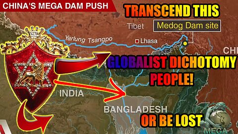 TRANSCEND THIS GLOBALIST DICHOTOMY PEOPLE - OR BE LOST | China To Attack India And Other Countries As Water War Begins