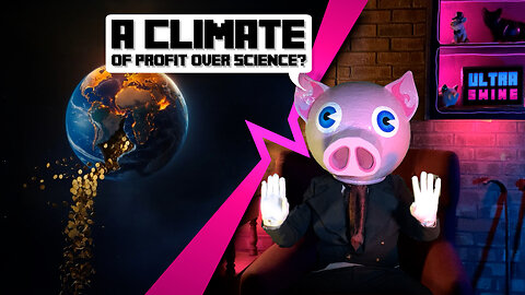 A Climate of Profit over Science?