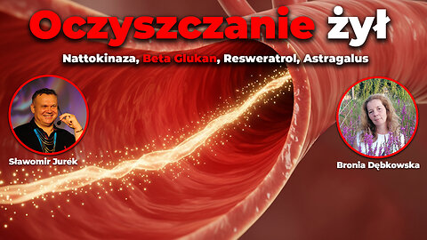 Oczyszczanie żył: Nattokinaza, Beta Glukan, Resweratrol, Astragalus i więcej!