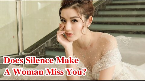 Does Silence Make A Woman Miss You