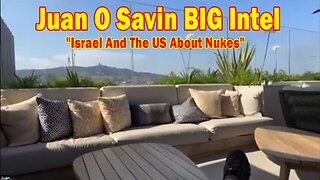 Juan O Savin & David Rodriguez BIG Intel June 18: "Israel And The US About Nukes! Breaking News"