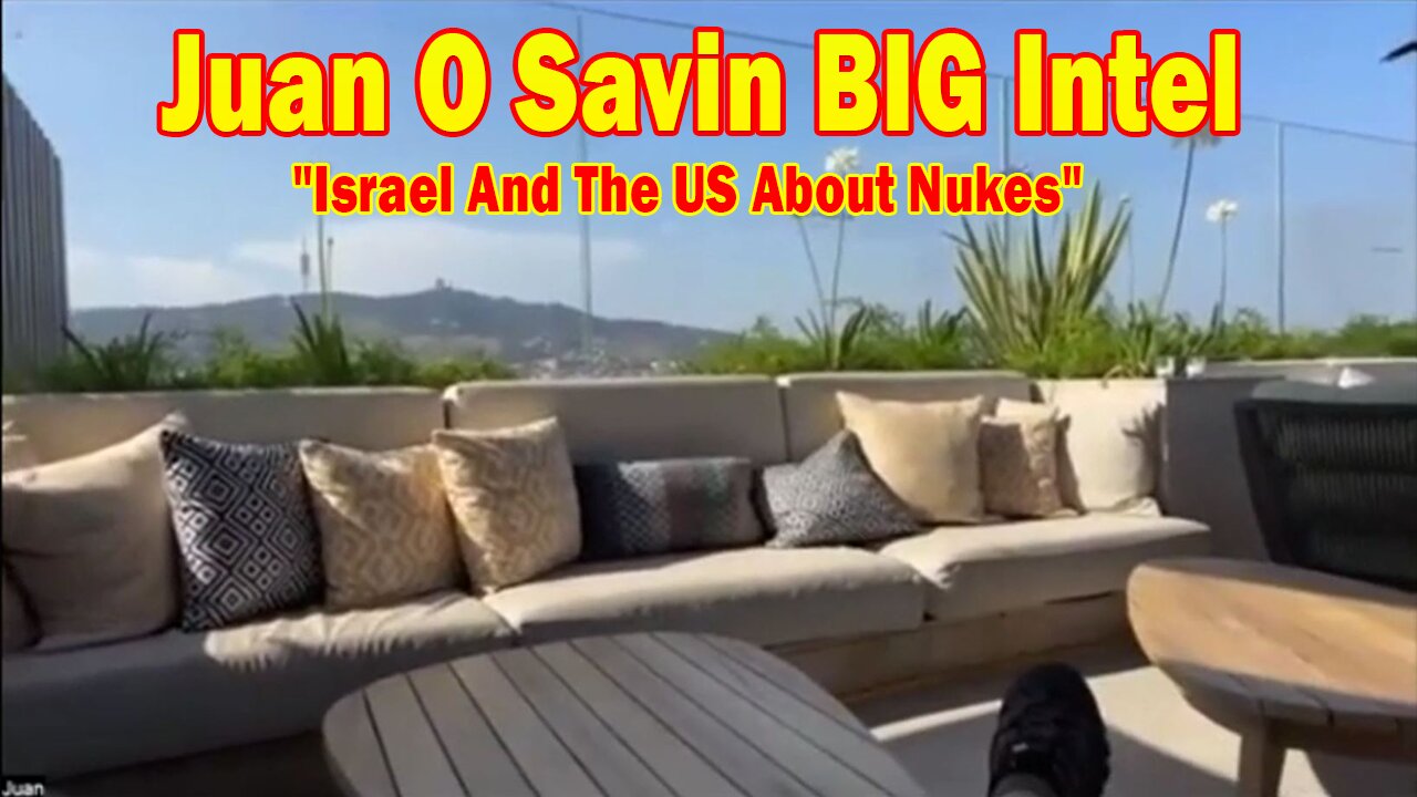 Juan O Savin & David Rodriguez BIG Intel June 18: "Israel And The US About Nukes! Breaking News"