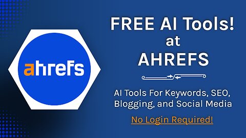 Free Ahrefs AI SEO And Writing Tools (SEO, Blogging, Social Media, YouTube)