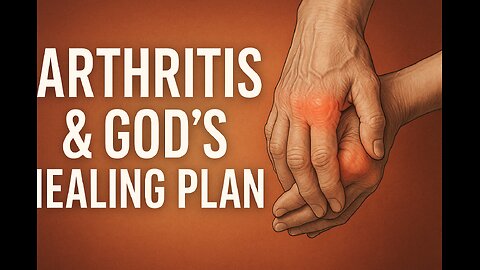 Arthritis and God's Healing Plan