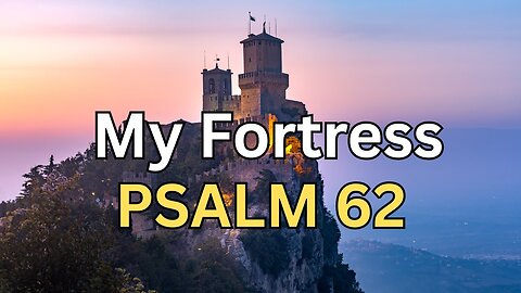 Unshakable Trust: The Fortress of Psalm 62