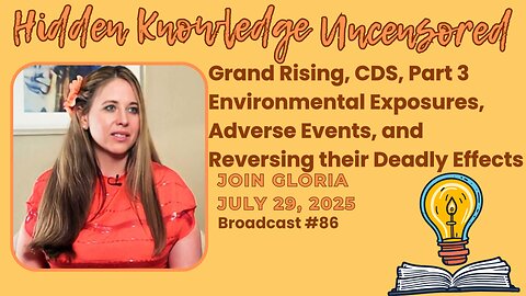 Grand Rising, CDS Part 3, Environmental Exposures, Adverse Events, & Reversing their Deadly Effects