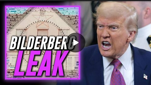 EXCLUSIVE LEAK FROM BILDERBERG: Globalists See Trump As Their #1 Enemy