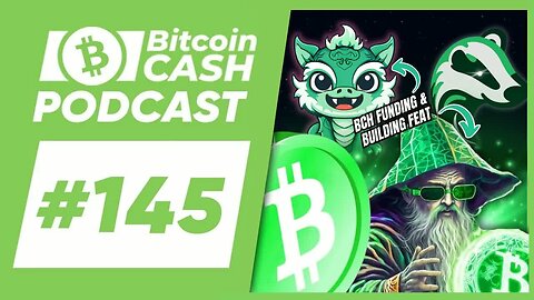 The Bitcoin Cash Podcast #145： FundMe & Badgers feat. Sayoshi Nakamario