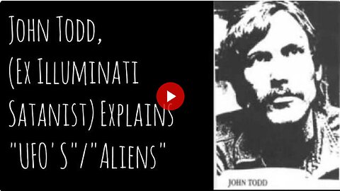 John Todd (Ex Illuminati Satanist) Explains UFO'S/Aliens - Demonic Unclean Spirits Occult Truth