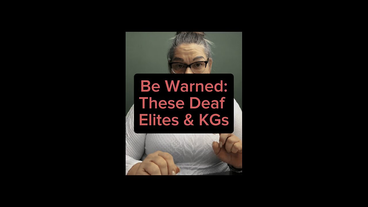 Be Warned: These Deaf Elites & KG’s 🤦🏻♀️