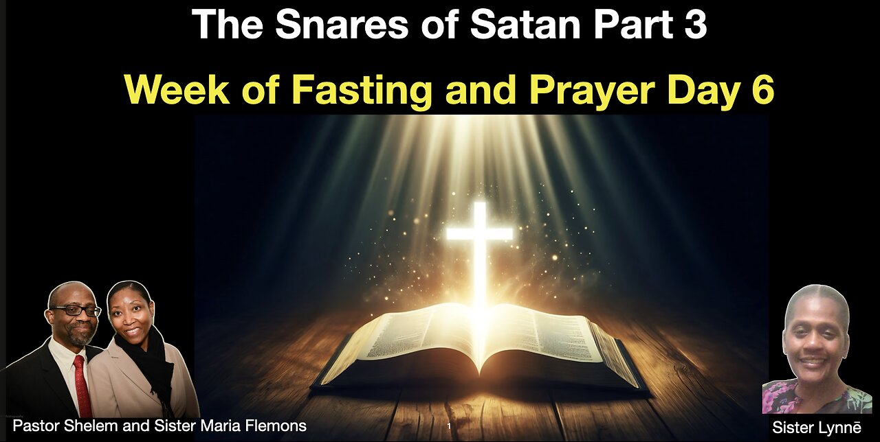 The Snares of Satan Part 3 Week of Fasting and Prayer