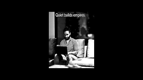 Quiet builds empires.