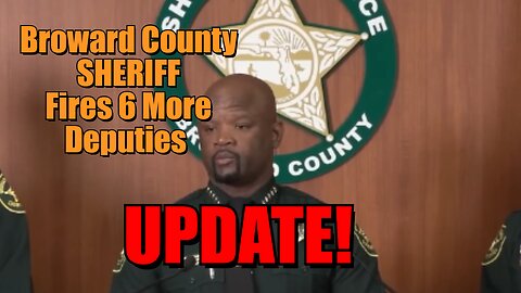 UPDATE! Now Broward County Sheriff Forced To Fire 6 Deputies - Others Suspended