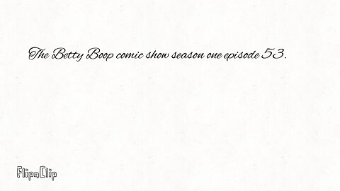 The Betty Boop comic show season one episode 52. (Ages 18+.)