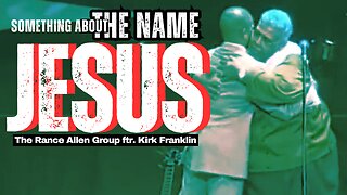 ✝️⛪💥Something About the Name Jesus - The Rance Allen Group featuring. Kirk Franklin🎊