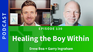 130: Healing The Boy Within | Drew Boa & Garry Ingraham