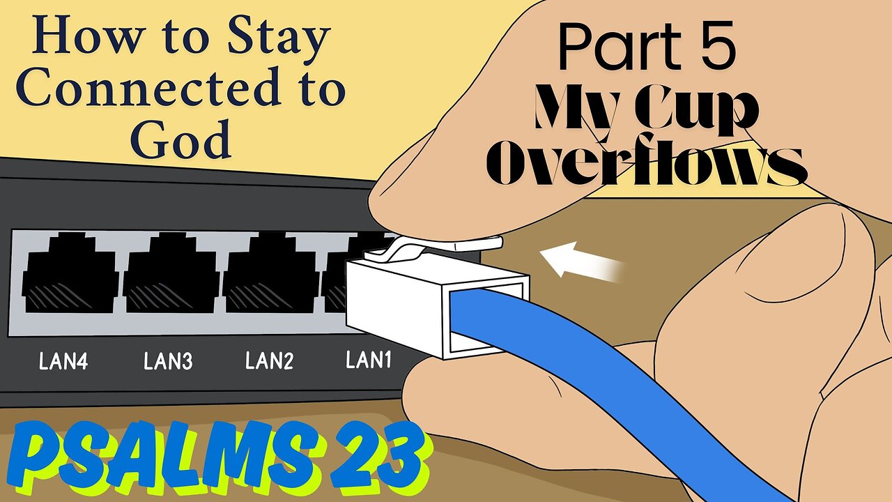 How to Stay Connected to God - part 5 - My Cup Overflows