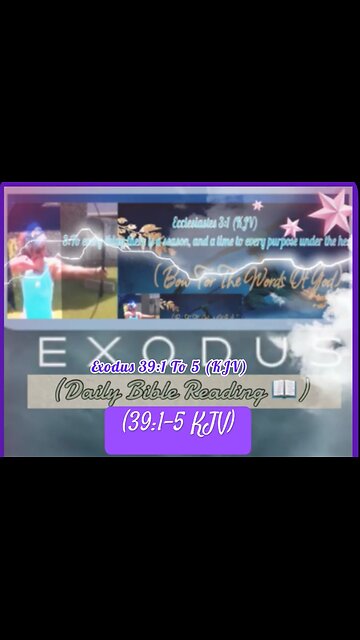 Welcome 🙏To (Daily Bible Reading) We are Now Starting. Exodus: 39:1-5 (KJV) Exo 39: