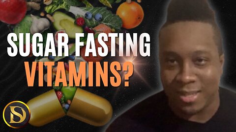 SUGAR FASTING Day 12: Do you need Multivitamins during a Sugar Fast?