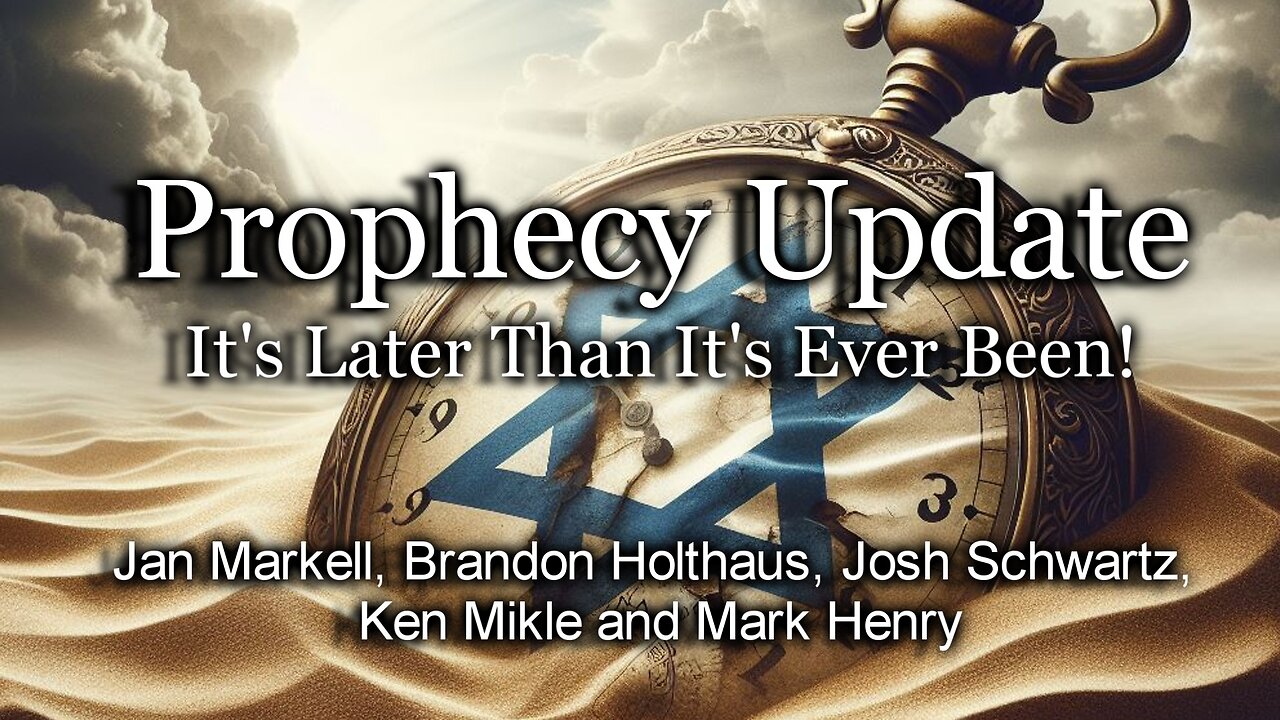 Prophecy Update: It’s Later Than It’s Ever Been!