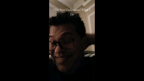 I Do Not Understand What I Do!