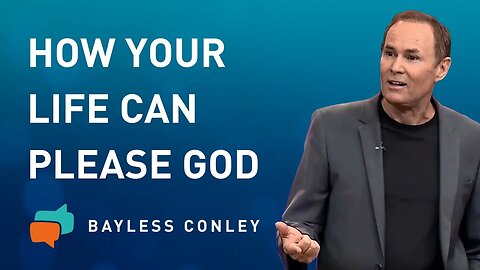 Aiming to Please God (1/4) | Bayless Conley