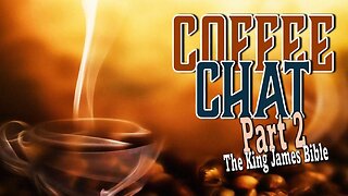 Coffee Chat - The KJV