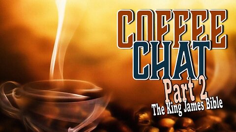 Coffee Chat - The KJV