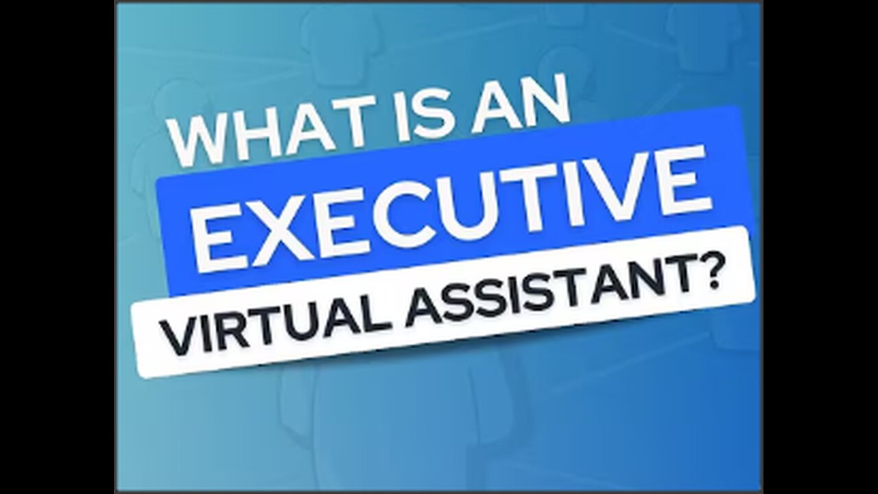 WHAT IS A VIRTUAL EXECUTIVE ASSISTANT . ROLE AND RESPONSIBILITIES