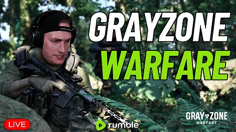 🔴LIVE - It's Time to Dominate this Morning - Gray Zone Warfare - Gerk Clan