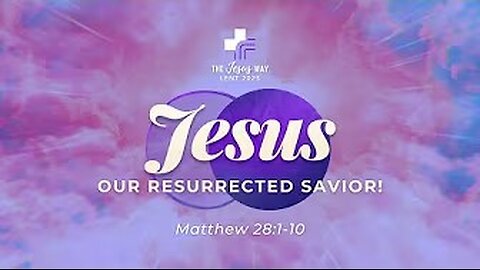 Jesus Our Resurrected Savior! | Pastor Kevin