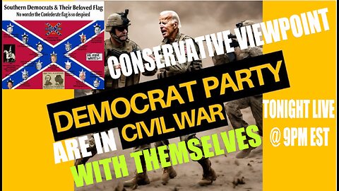 THE DEMOCRATIC PARTY ARE IN A CIVIL WAR: WITH THEMSELVES! LIVE TONIGHT @9PM EST. DON'T MISS IT!