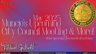 #442 | Muncie’s Upcoming City Council Meeting & More! | The Political Spotlight