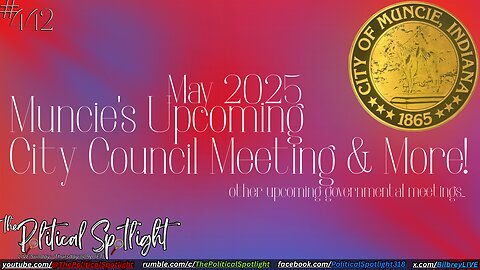 #442 | Muncie’s Upcoming City Council Meeting & More! | The Political Spotlight