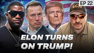 Episode 22: Elon Musk Turns On Trump!