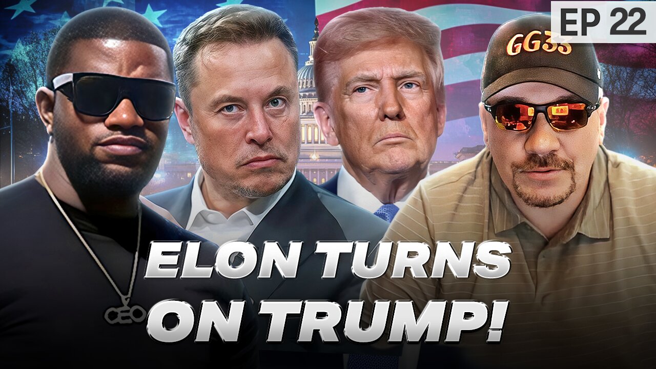 Episode 22: Elon Musk Turns On Trump!