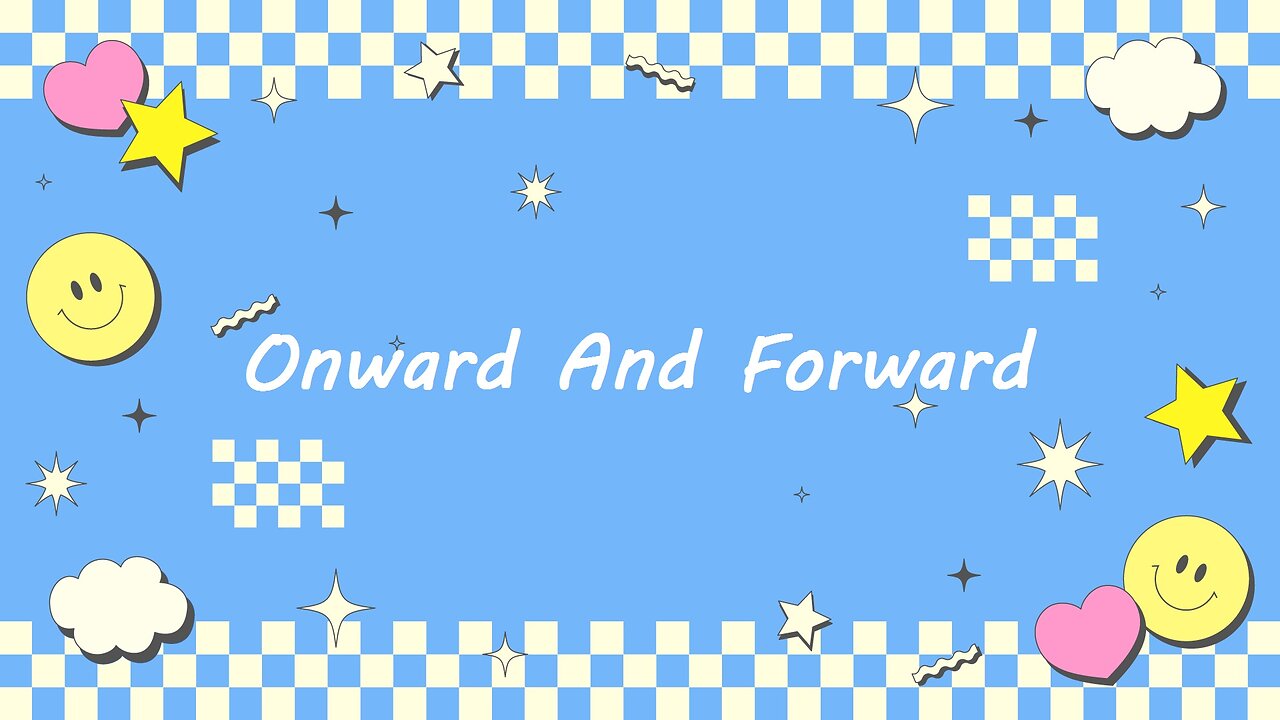 Onward And Forward