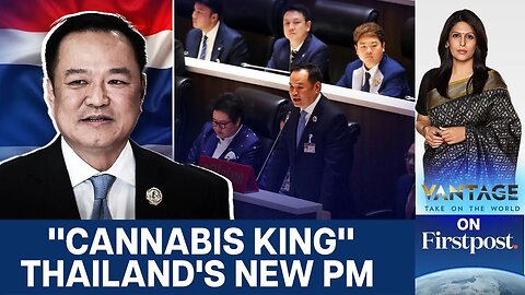 Thailand Gets Its Third Prime Minister in 2 Years | Vantage with Palki Sharma | N18G
