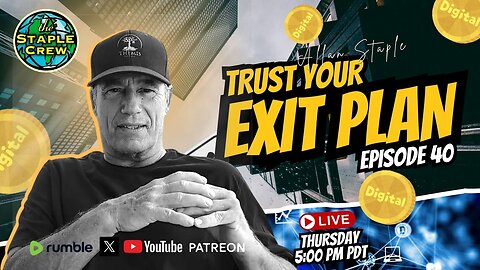 Trust Your Exit Plan: Fortieth Episode