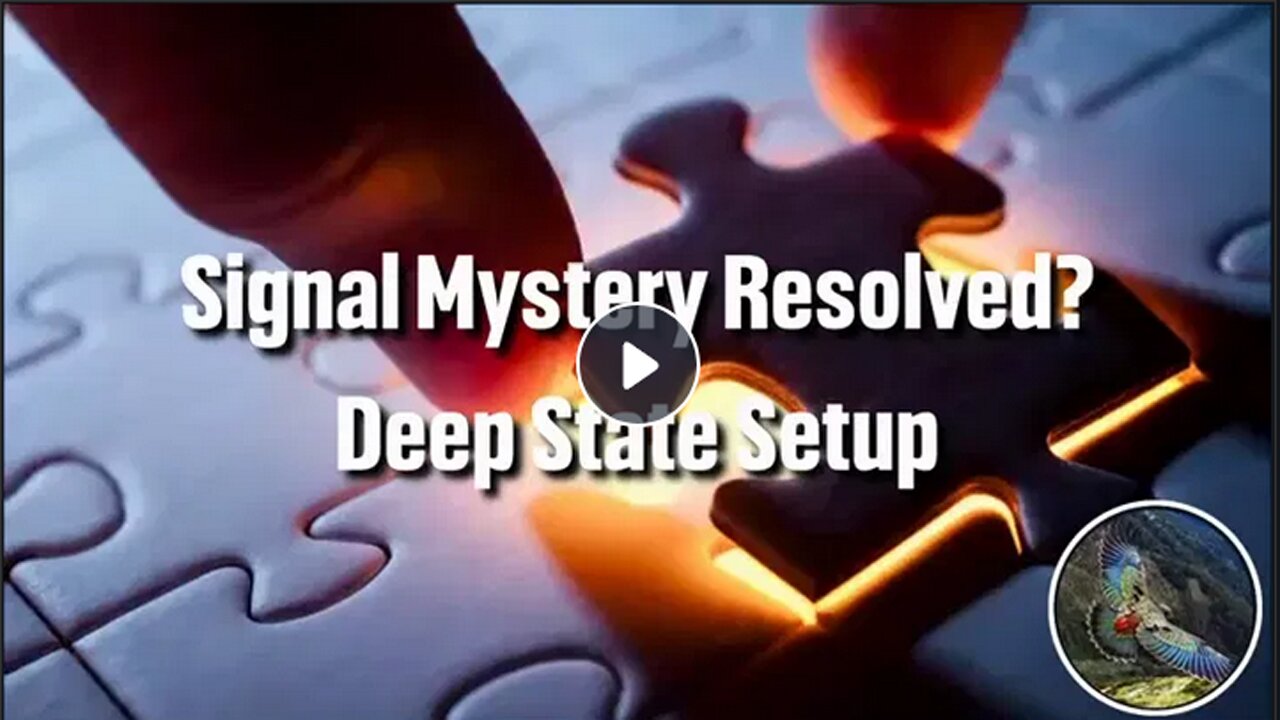 Signal Mystery Resolved - Deep State Setup?